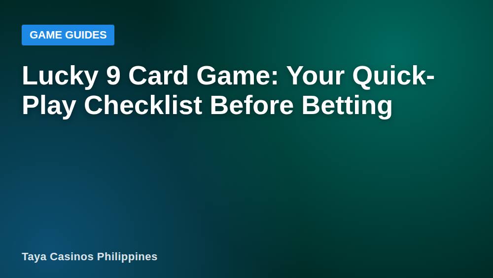 Lucky 9 Card Game: Your Quick-Play Checklist Before Betting