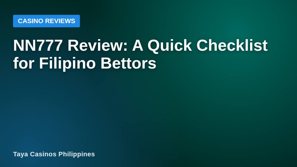 NN777 Review: A Quick Checklist for Filipino Bettors