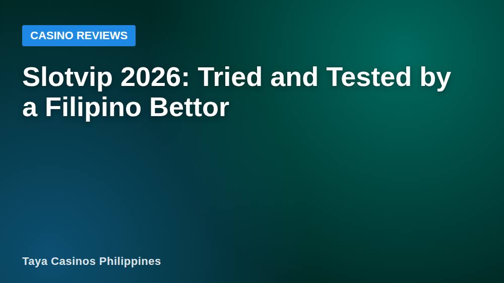 Slotvip 2026: Tried and Tested by a Filipino Bettor