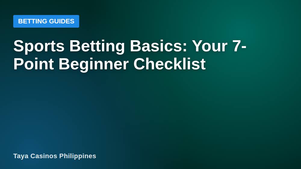 Sports Betting Basics: Your 7-Point Beginner Checklist