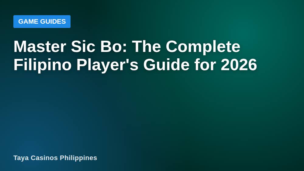 Master Sic Bo: The Complete Filipino Player's Guide for 2026